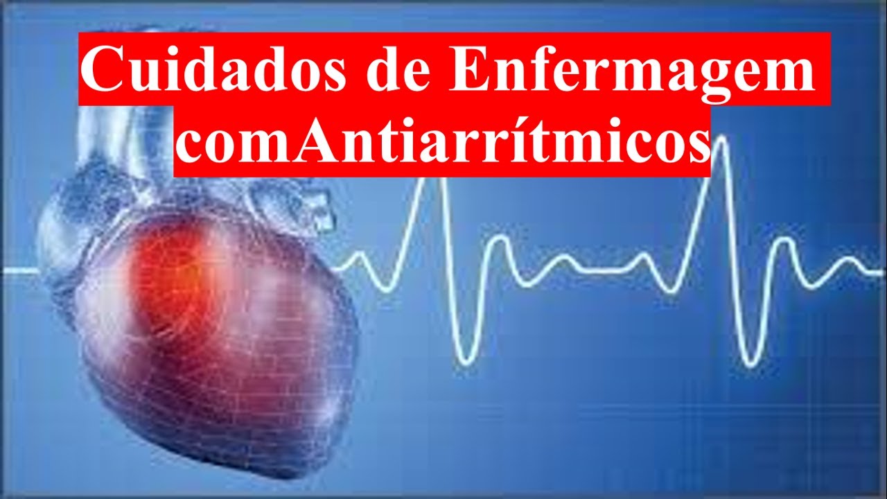 Cuidados de Enfermagem com Medicamentos Antiarrítmicos - FARMACOLOGIA