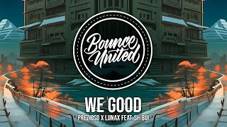 Download lagu Prezioso x LUNAX - WE GOOD (ft. Shibui) mp3