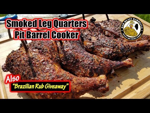 Smoked Leg Quarters with a Brazilian Rub on the Pit Barrel Cooker