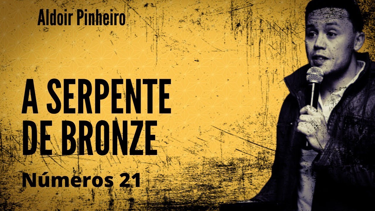A Serpente de Bronze (números 21) Aldoir Pinheiro pregação 2021