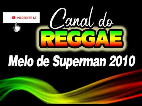 Reggae do Maranâo Melo de Superman 2010