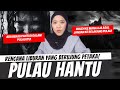 RENCANA LIBURAN BERUJUNG PETAKA PULAU HANTU