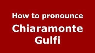 How to pronounce Chiaramonte Gulfi