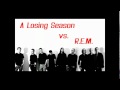 A Losing Season - It's the End of the World As We Know It (And I Fell Fine) REM cover