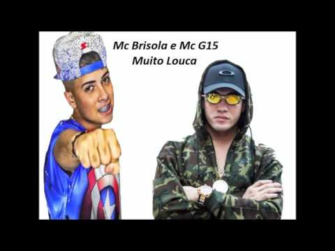 MC Brisola e MC G15 - Muito Louca