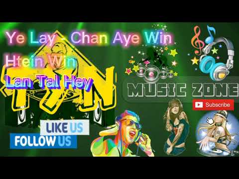 Ye Lay - Chan Aye Win - Htein Win (Lan Tal Hey)