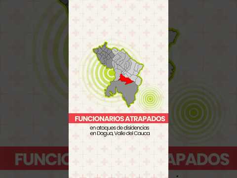 Funcionarios atrapados en ataques de disidencias en Dagua, Valle del Cauca