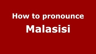How to pronounce Malasisi