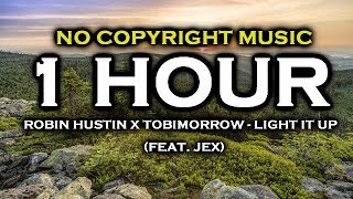 Download lagu Robin Hustin x TobiMorrow - Light It Up (feat. Jex) (1 HOUR VERSION) ♫ NoCopyrightMusic ♫ mp3