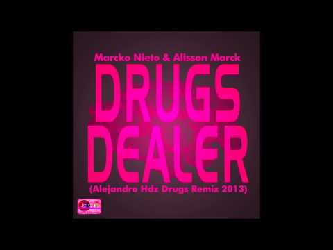 Marcko Nieto & Alisson Marck - Drugs Dealer (Alejandro Hdz Drugs Remix 2013)