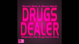 Marcko Nieto & Alisson Marck - Drugs Dealer (Alejandro Hdz Drugs Remix 2013)