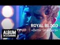 Royal Blood - Better Strangers - Album de la ...
