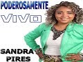 Poderosamente Vivo Sandra Pires Com Letra