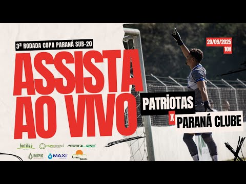 PATRIOTAS X PARANÁ CLUBE - 3ª RODADA COPA PARANÁ SUB-20