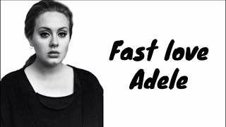 Adele - fast love [lyrics]