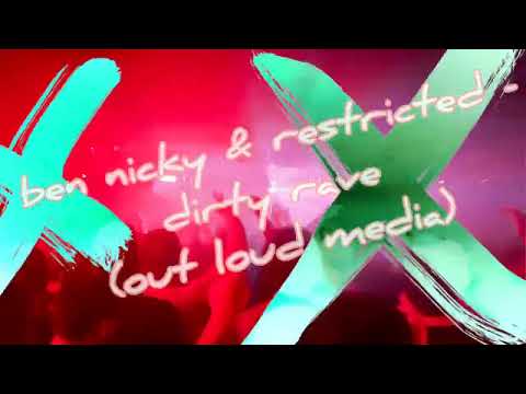 ben nicky & restricted (dirty rave) out loud media