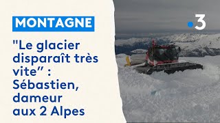 Le glacier disparaît très vite, le moindre m3 de neige est précieux: Sébastien, dameur aux 2 Alpes