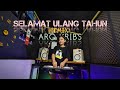 SELAMAT ULANG TAHUN REMIX ARQ KRIBS