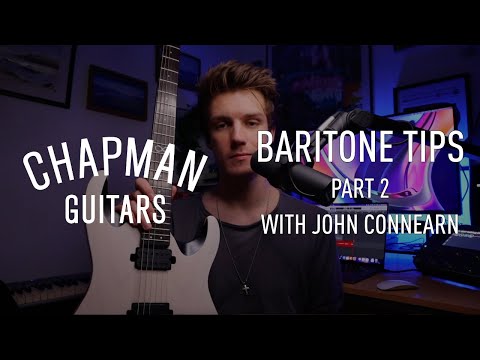 John Connearn's Top Baritone Guitar Tips Part 2 - Chapman Guitars