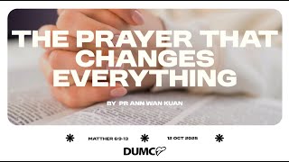 Prayer That Changes Everything | Pr Ann Wan Kuan