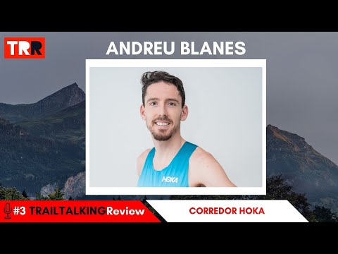TRAILTALKINGReview 3 - Andreu Blanes - "Tengo los JJOO en el horizonte pero no me quiero obsesionar"