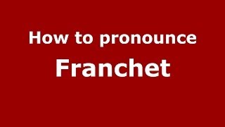 How to pronounce Franchet