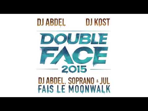 Double Face 2015 Dj Abdel, Soprano & Jul   Fais le Moonwalk Audio officiel