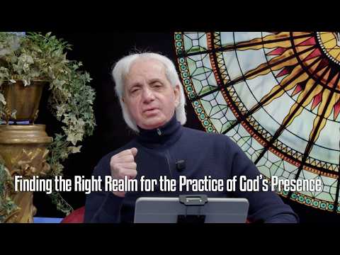 Finding the Right Realm for the Practice of God’s Presence