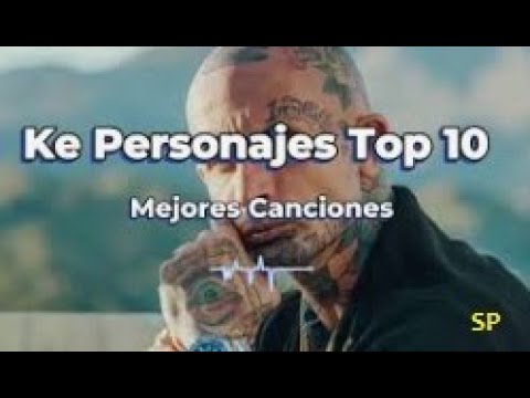 KE PERSONAJES - MEJORES 10 CANCIONES