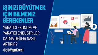 Yaratıcı Ekonomi ve Yaratıcı Endüstriler Katma Değeri Nasıl Artırır?