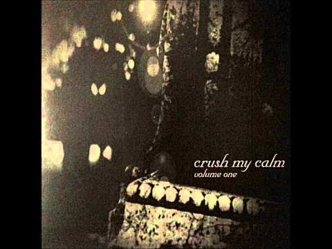 Crush My Calm Volume One 7