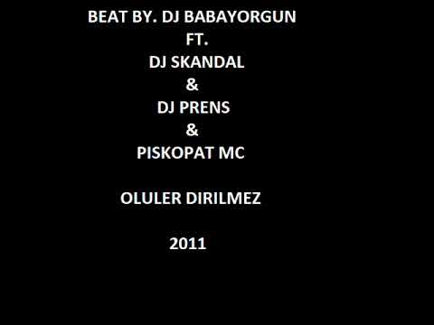 Beat Dj Babayorgun - Ölüler Dirilmez 2011 (Ft. Dj Skandal A.k.a Erşan & Piskopat Mc & Dj Prens)