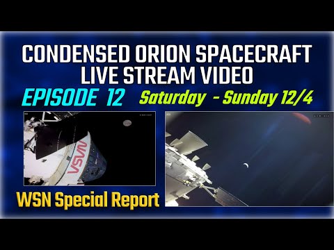 NASA Artemis Orion Spacecraft - Condensed Video Livestream Episode 12 for Saturday-Sunday 12/4
