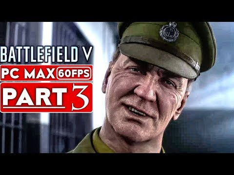 BATTLEFIELD 5 Campaign Gameplay Walkthrough Part 3 [1080p HD 60FPS PC MAX SETTINGS] - No Commentary