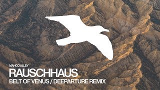 Rauschhaus - Belt Of Venus (Deeparture Remix) video