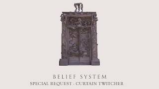 Special Request - Curtain Twitcher | Belief System | 2017 | HQ AUDIO