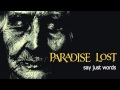 PARADISE LOST Say Just words 