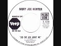 IVORY JOE HUNTER - DID SHE ASK ABOUT ME