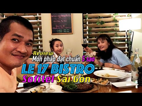 Avaliar Nhà Hàng Le 17 Bistro Món Pháp Chuẩn 5 Sao tại Sofitel Quận 1 Sài gòn