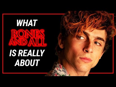What BONES AND ALL Is Really About