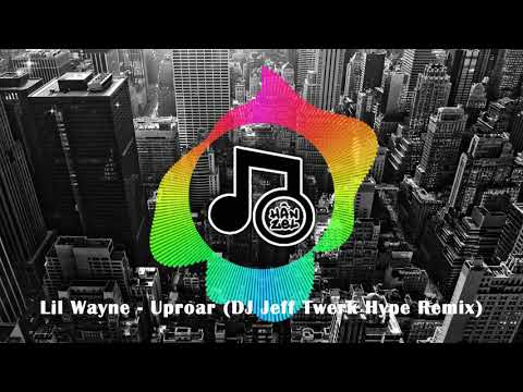 Lil Wayne - Uproar (DJ Jeff Twerk Hype Remix)