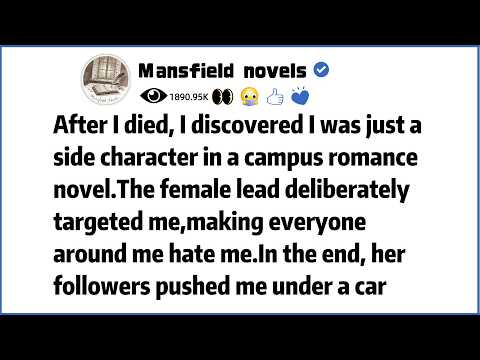 After I died,I discovered I was just a side character in a campus romance novel.The female lead