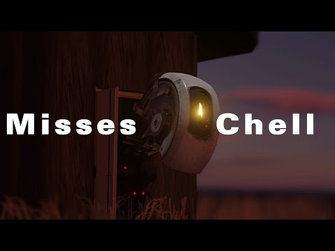 GLaDOS misses Chell