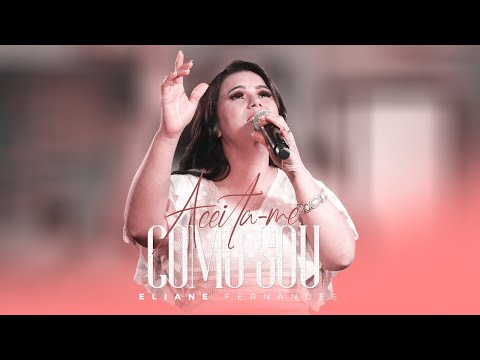 Eliane Fernandes - Aceita-me Como Sou | Clipe oficial