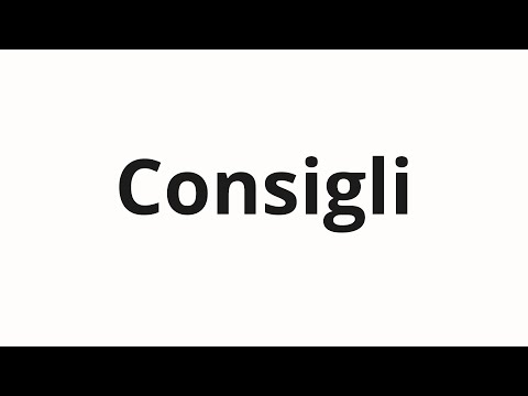 How to pronounce Consigli