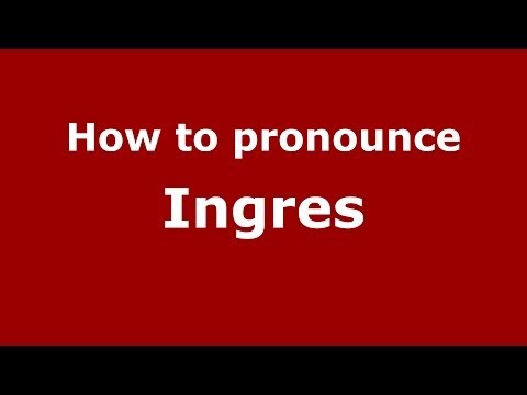 How to pronounce Ingres