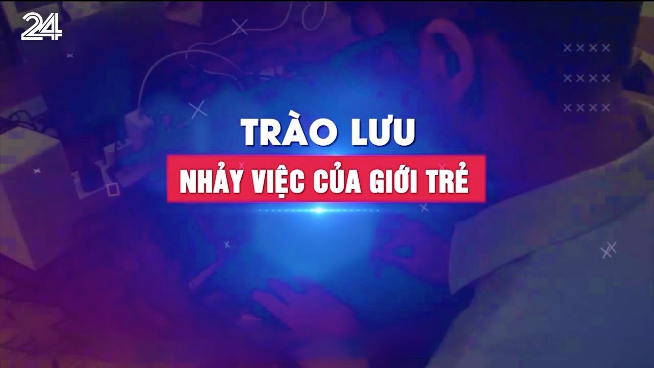 Người trẻ và trào lưu nhảy việc | VTV24