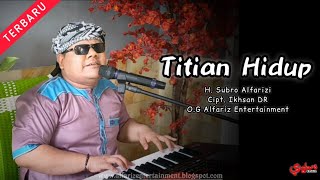 Download lagu Titian Hidup  ||  H. Subro Alfarizi  ||  Cipt. Ikhsan DR  ||  O.G Alfariz Entertainment mp3
