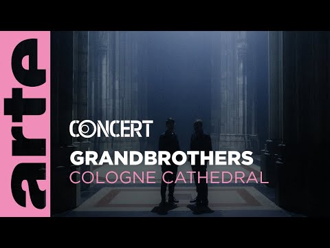 Grandbrothers à la Cathédrale de Cologne @ ARTE Concert
