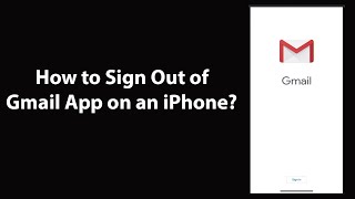 How to Sign Out of Gmail App on an iPhone?